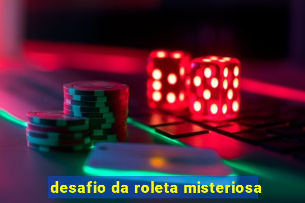 desafio da roleta misteriosa